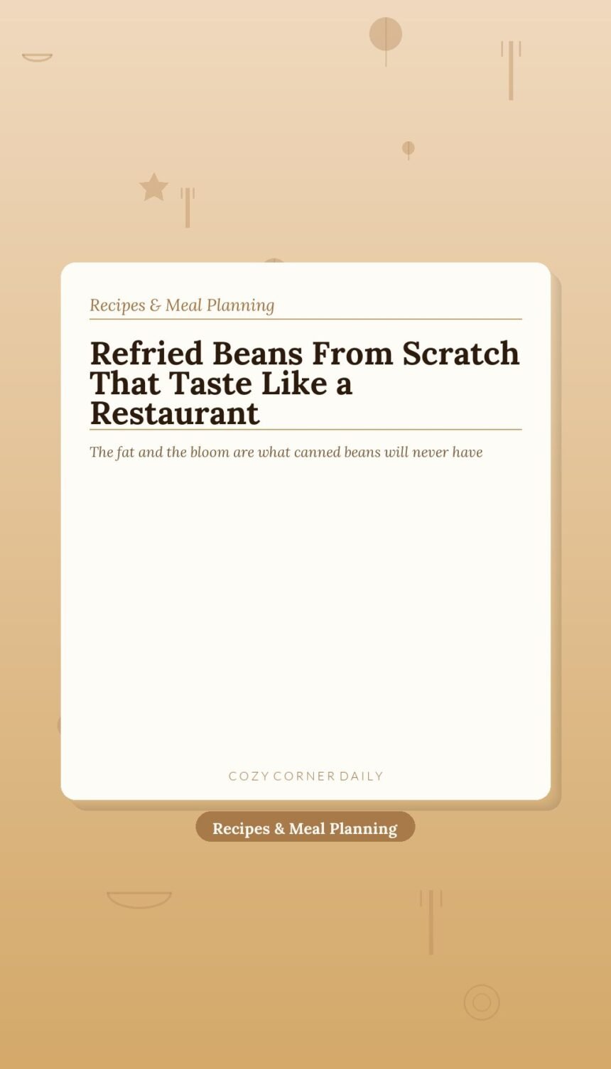 Refried Beans From Scratch (Richer, Creamier, Better)