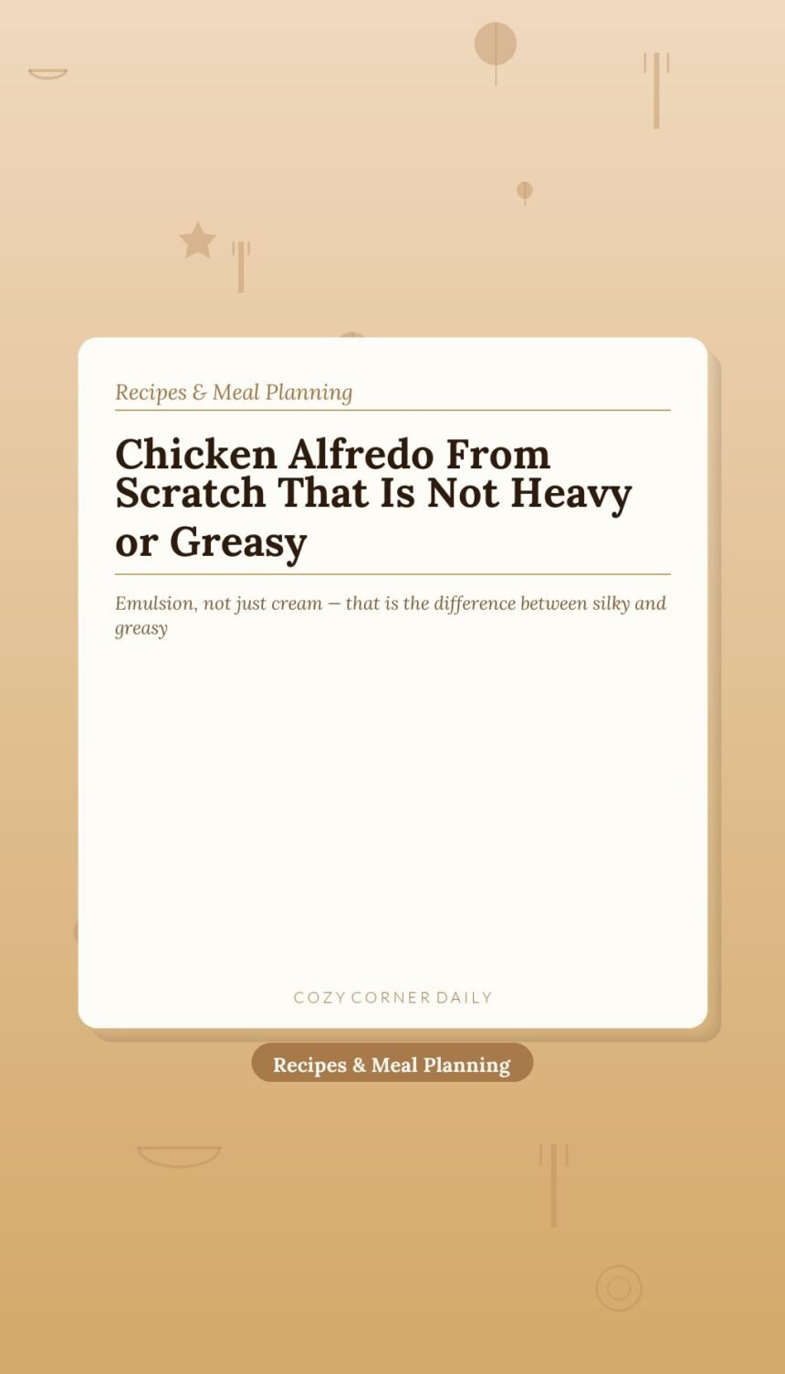 Chicken Alfredo From Scratch (Creamy, Rich, Restaurant-Quality)