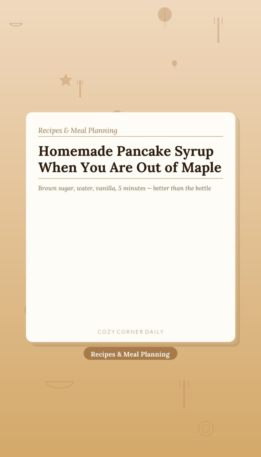Homemade Pancake Syrup (10 Minutes, Cheaper Than Store-Bought)