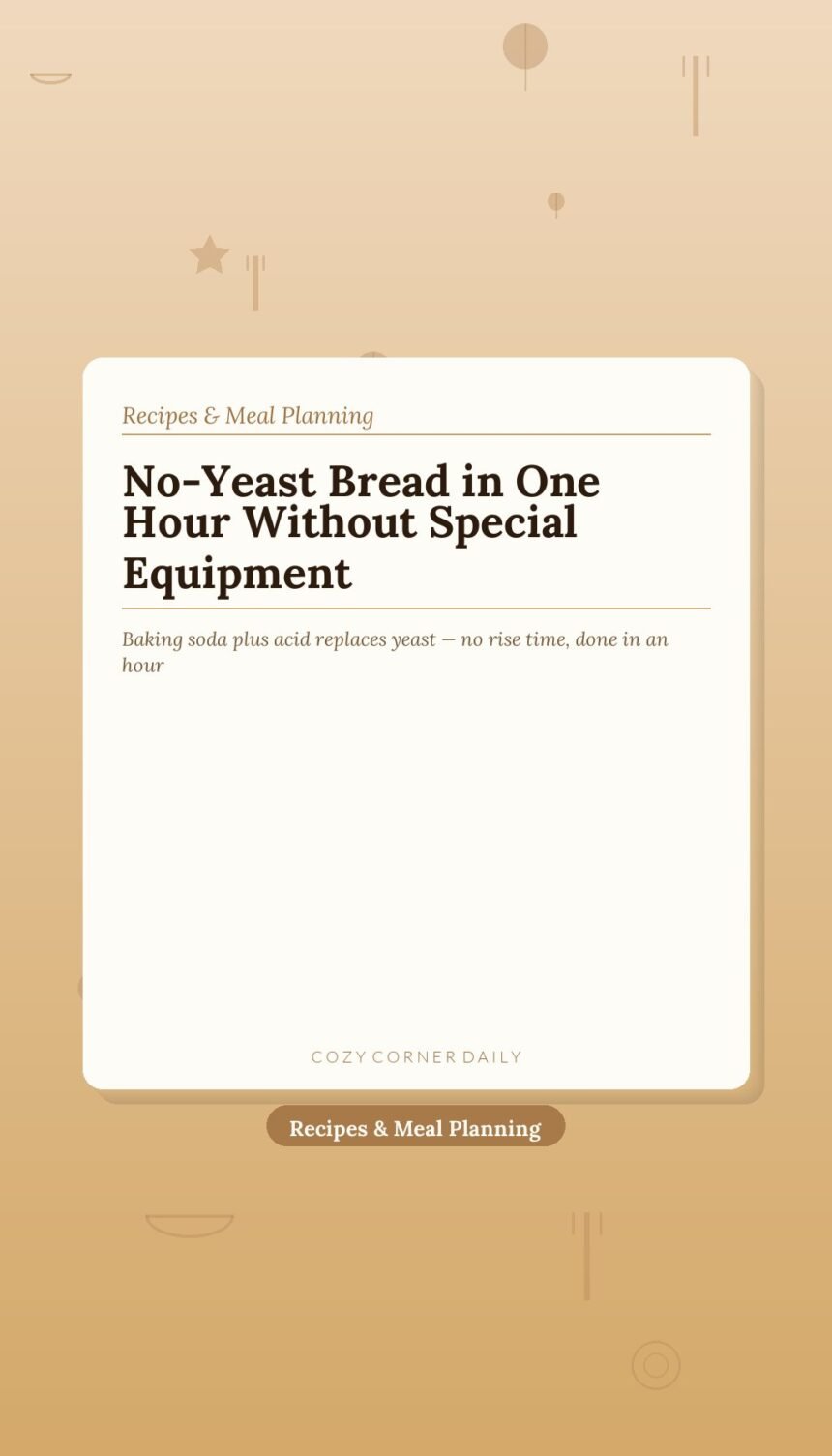 No-Yeast Bread (Quick Soda Bread, Ready in 50 Minutes) No-Yeast Bread (Quick Soda Bread, Ready in 50 Minutes)