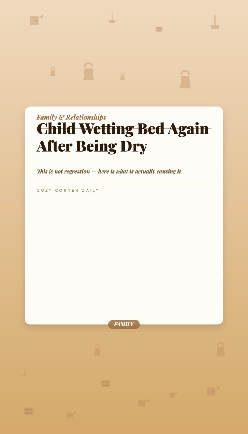 My Child Started Wetting the Bed Again After Being Dry — What Is Happening