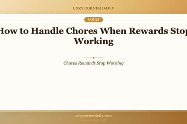 How to Handle Chores When Rewards Stop Working