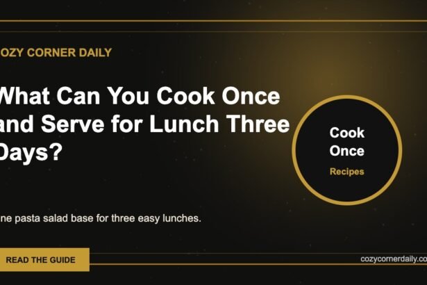 What Can You Cook Once and Serve for Lunch Three Days?