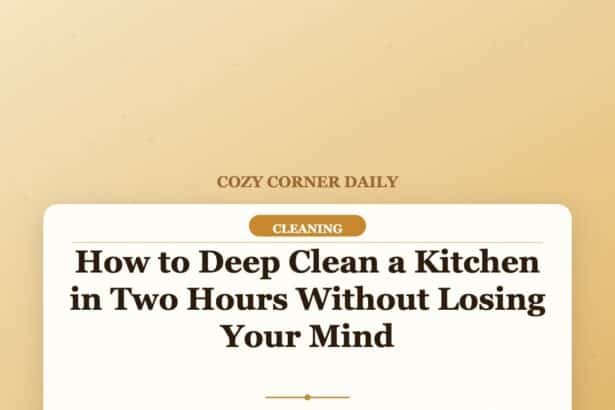 How to Deep Clean a Kitchen in Two Hours Without Losing Your Mind