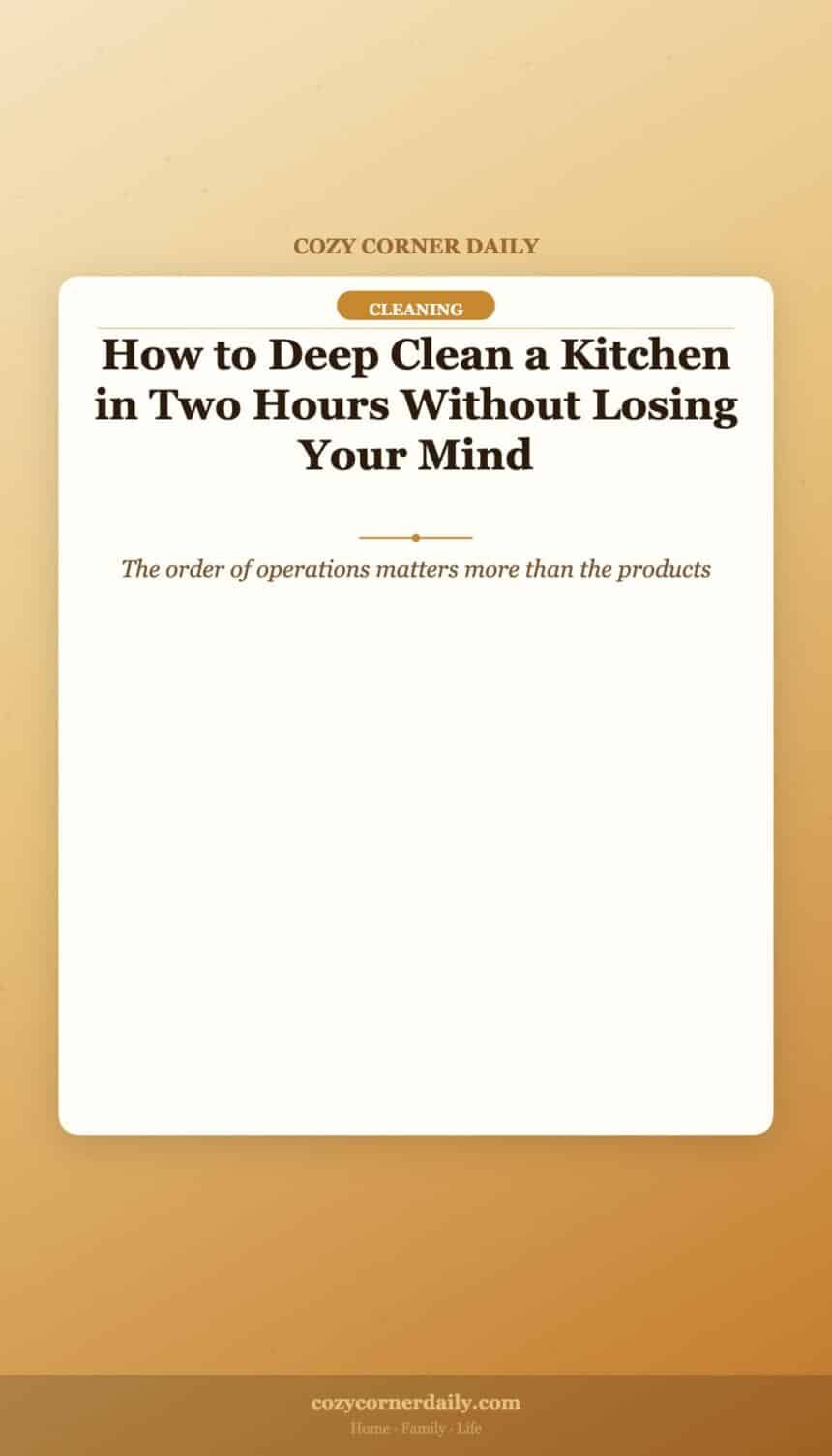 How to Deep Clean a Kitchen in Two Hours Without Losing Your Mind