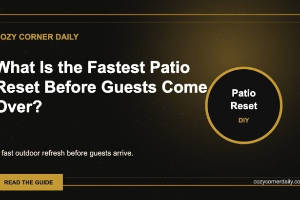 What Is the Fastest Patio Reset Before Guests Come Over?