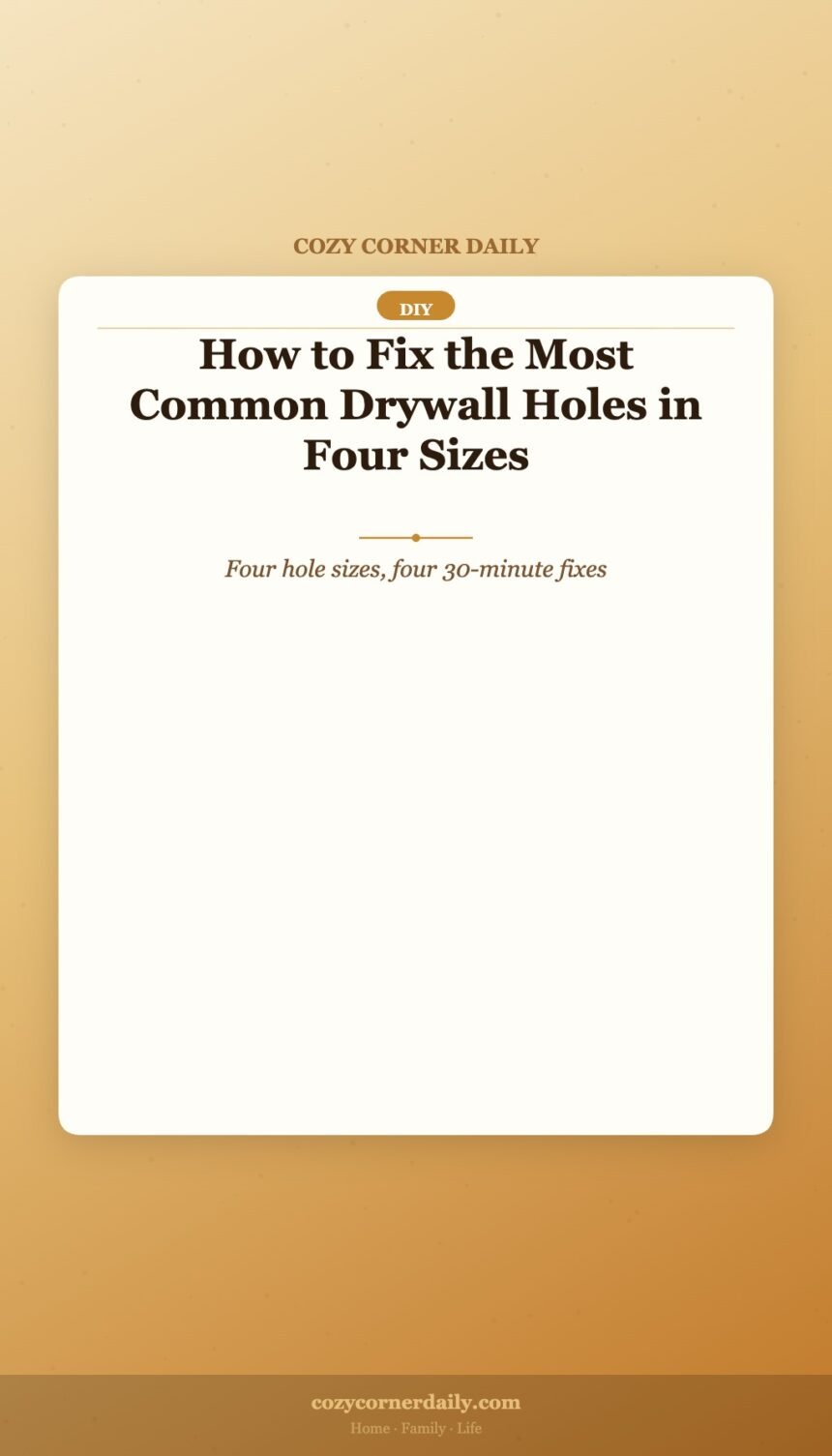 How to Fix the Most Common Drywall Holes in Four Sizes