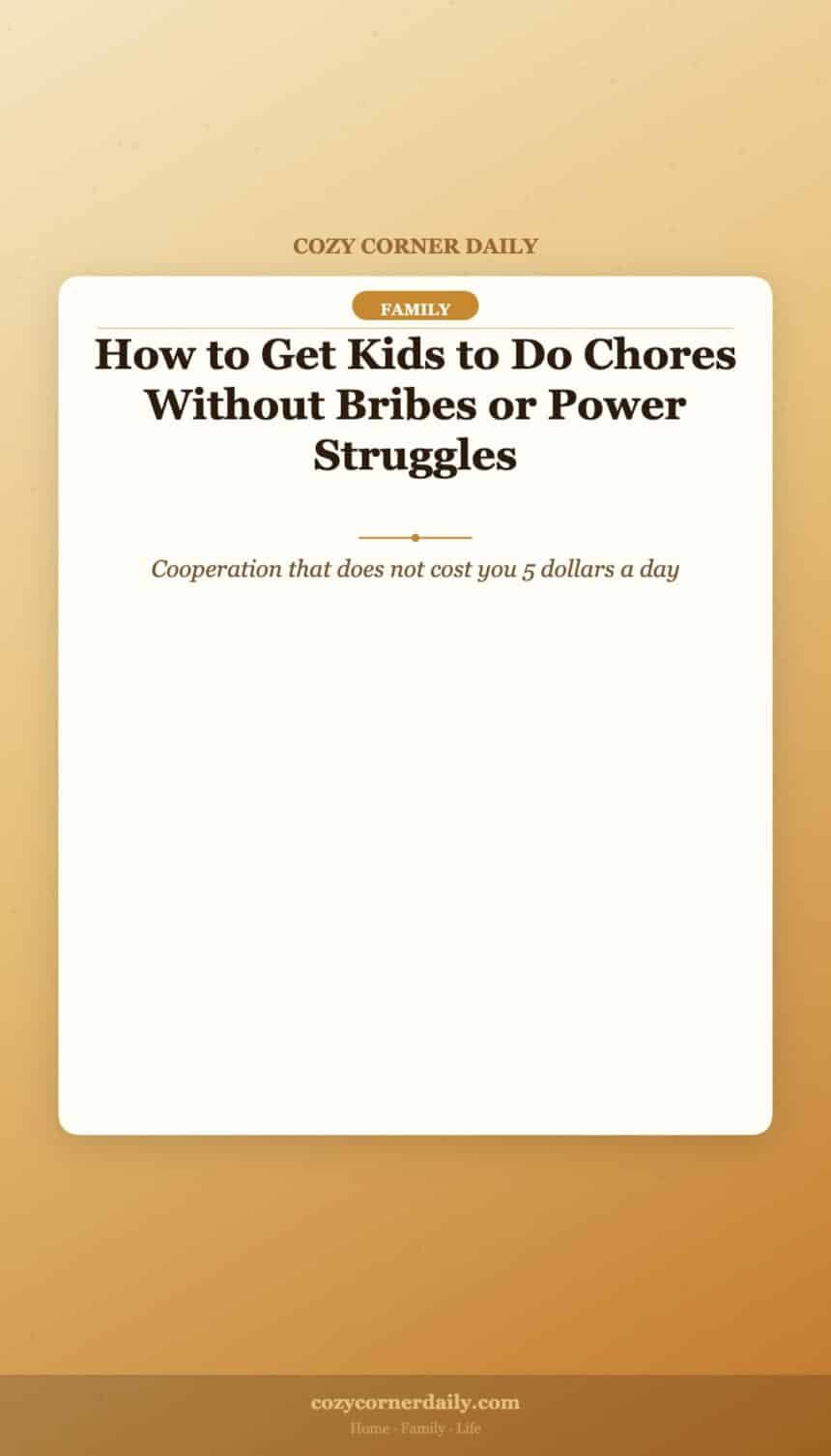 How to Get Kids to Do Chores Without Bribes or Power Struggles