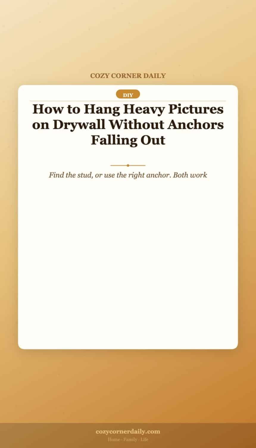 How to Hang Heavy Pictures on Drywall Without Anchors Falling Out