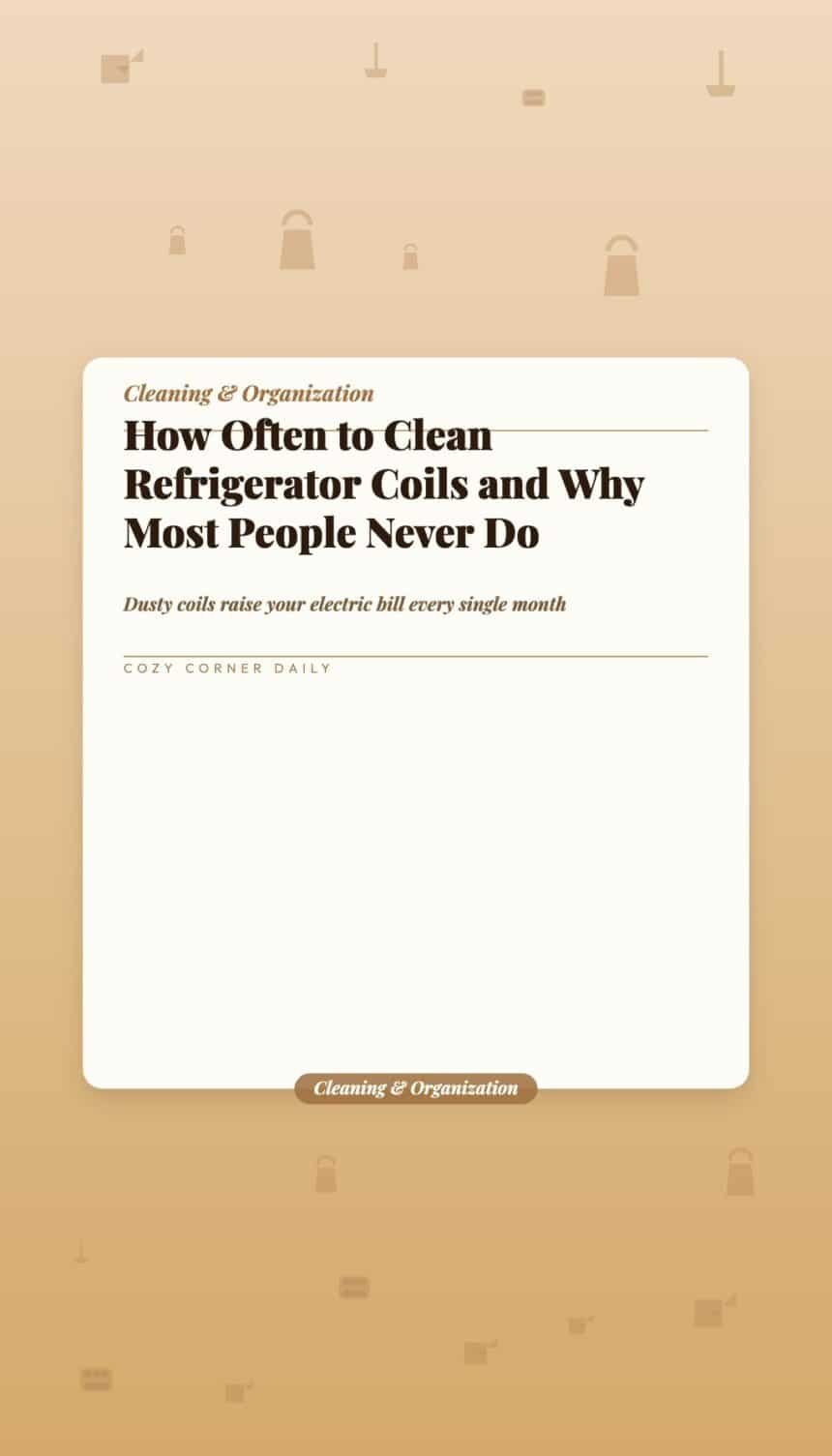 How Often to Clean Refrigerator Coils and Why Most People Never Do
