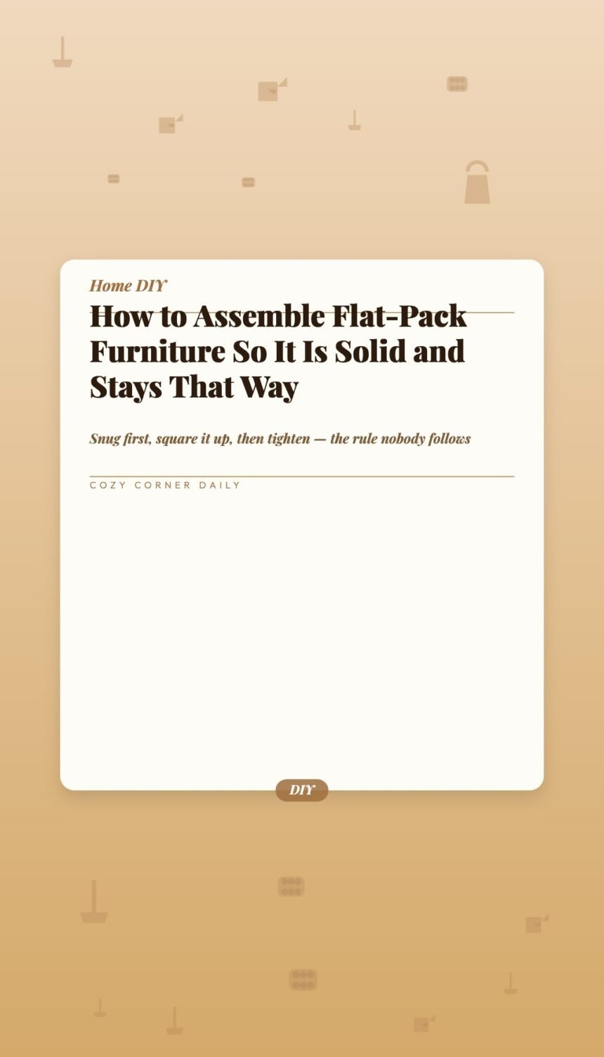 How to Assemble Flat-Pack Furniture So It Is Solid and Stays That Way