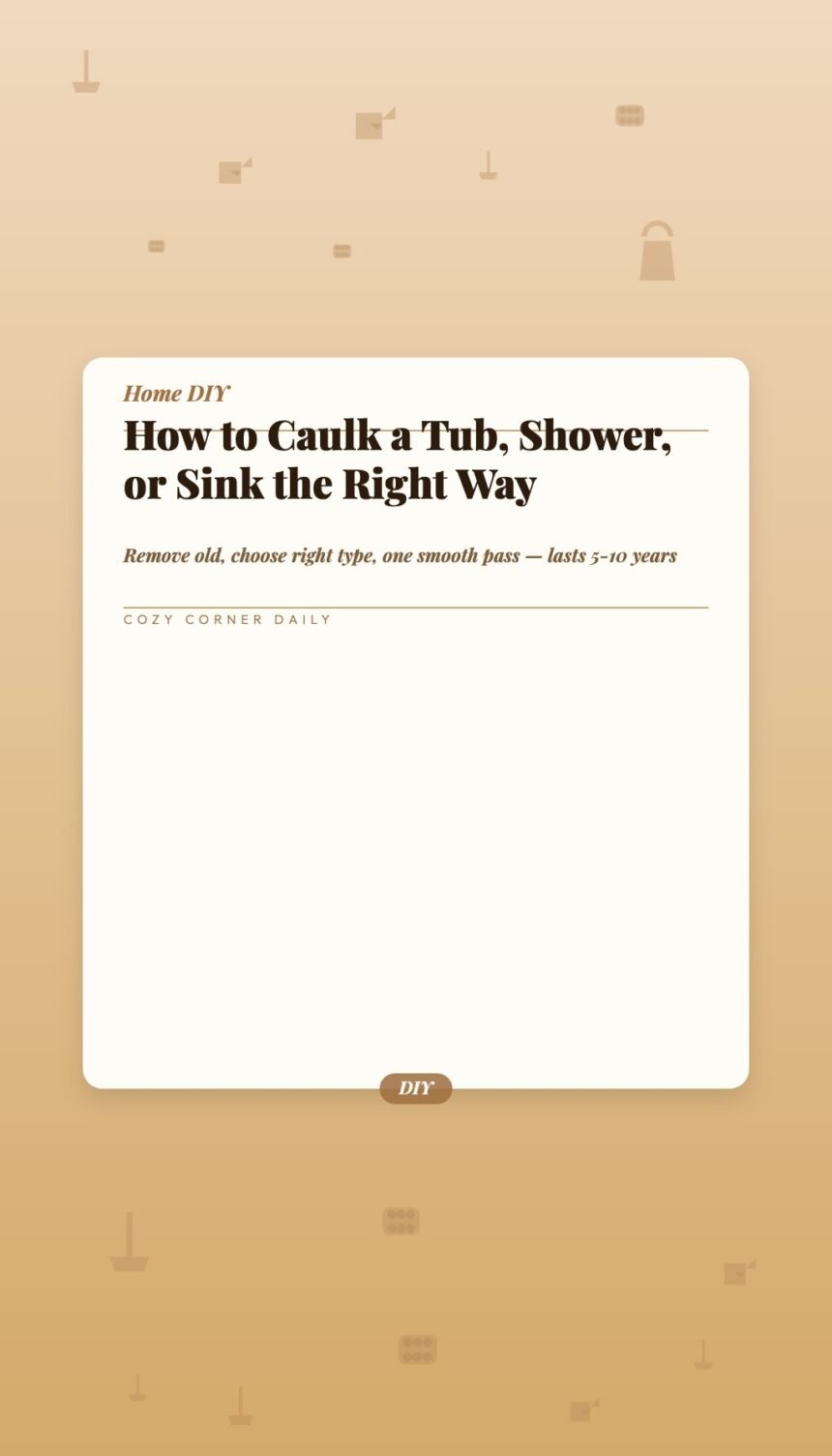 How to Caulk a Tub, Shower, or Sink the Right Way