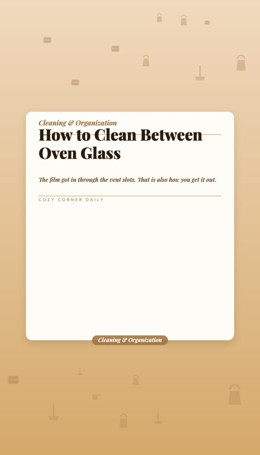 How to Clean Between Oven Glass (Without Taking the Door Apart)