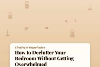 How to Declutter Your Bedroom Without Getting Overwhelmed