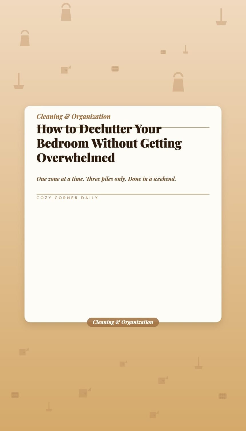 How to Declutter Your Bedroom Without Getting Overwhelmed