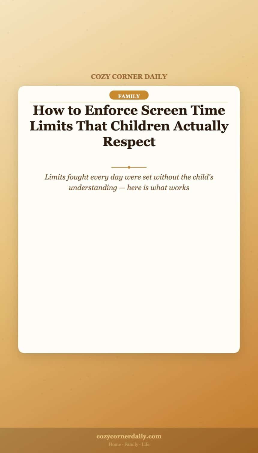 How to Enforce Screen Time Limits That Children Actually Respect