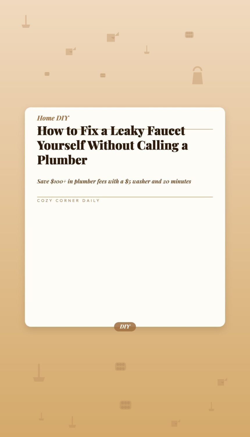 How to Fix a Leaky Faucet Yourself Without Calling a Plumber