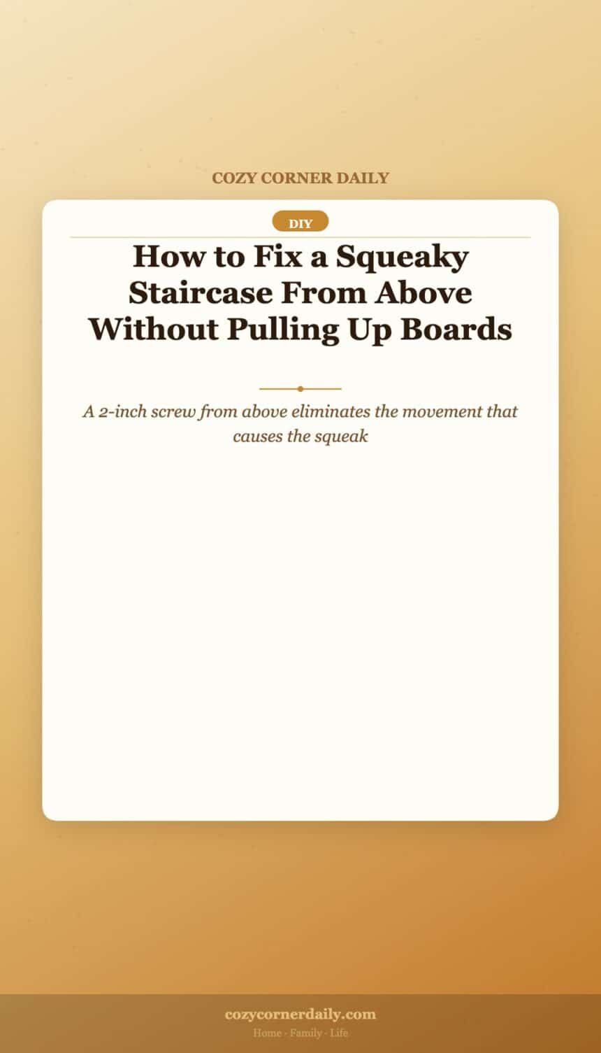 How to Fix a Squeaky Staircase From Above Without Pulling Up Boards