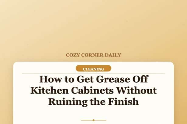 How to Get Grease Off Kitchen Cabinets Without Ruining the Finish