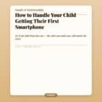 How to Handle Your Child Getting Their First Smartphone