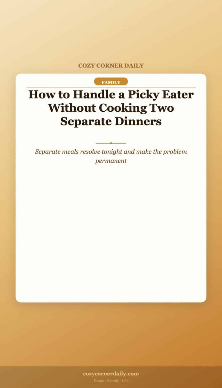 How to Handle a Picky Eater Without Cooking Two Separate Dinners