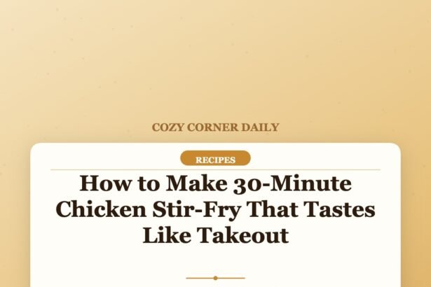 How to Make 30-Minute Chicken Stir-Fry That Tastes Like Takeout