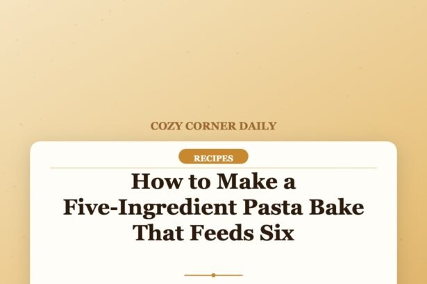 How to Make a Five-Ingredient Pasta Bake That Feeds Six