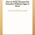 How to Make Banana Oat Pancakes Without Eggs or Flour