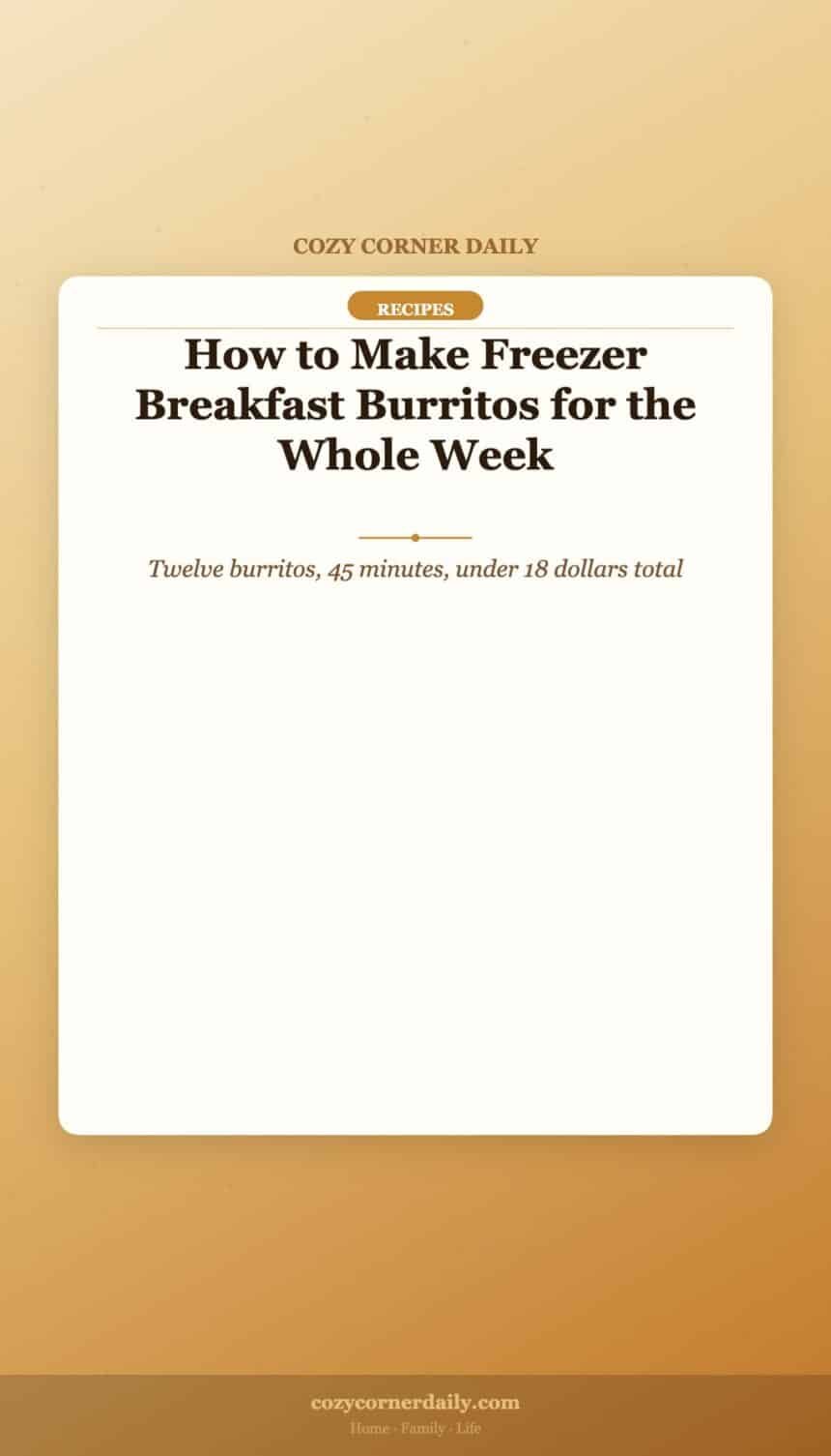 How to Make Freezer Breakfast Burritos for the Whole Week
