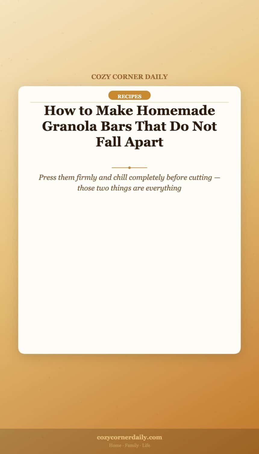 How to Make Homemade Granola Bars That Do Not Fall Apart