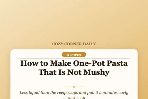 How to Make One-Pot Pasta That Is Not Mushy