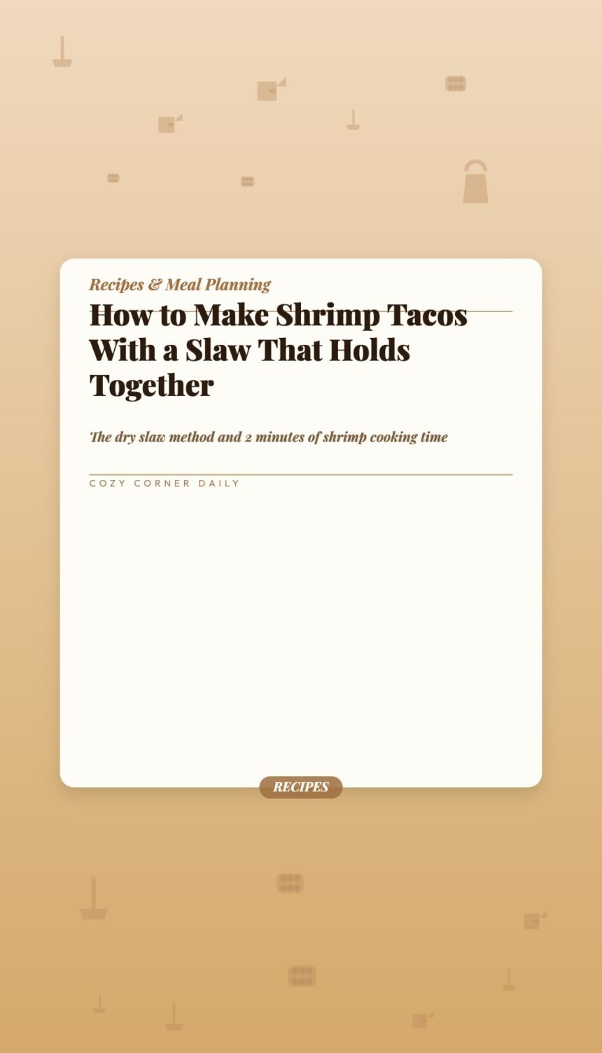How to Make Shrimp Tacos With a Slaw That Holds Together