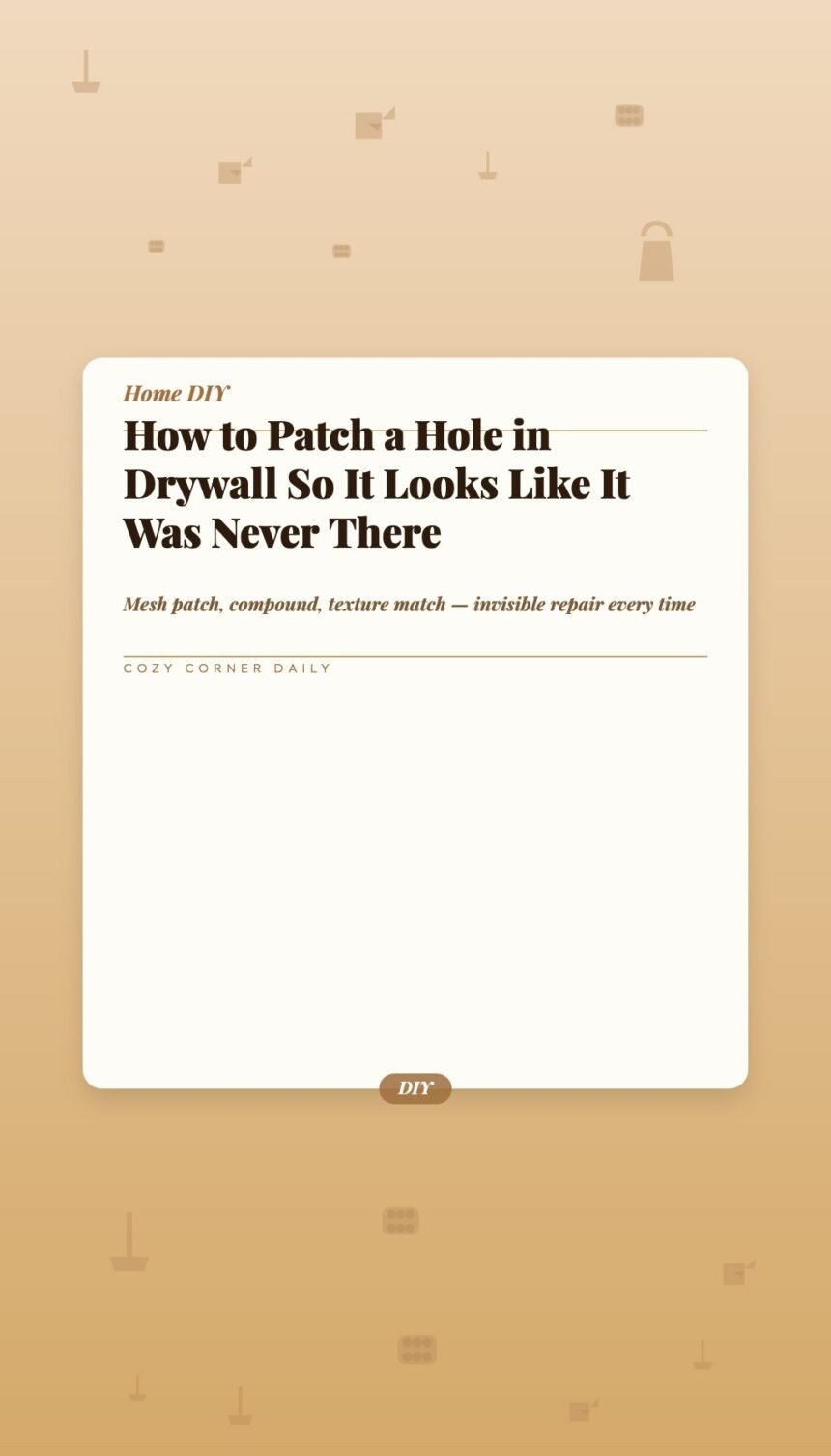 How to Patch a Hole in Drywall So It Looks Like It Was Never There