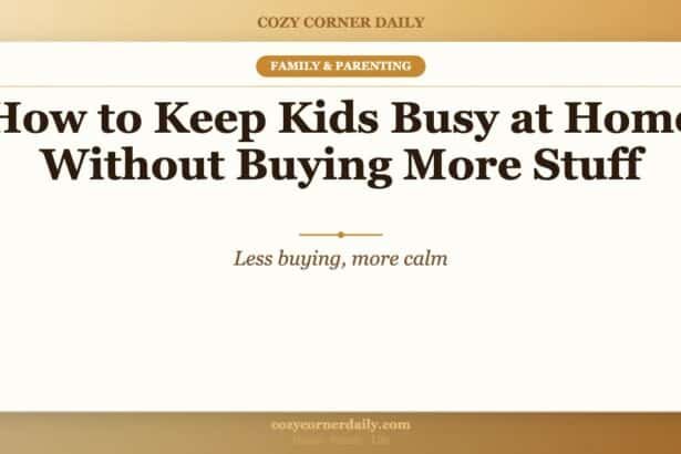 How to Keep Kids Busy at Home Without Buying More Stuff