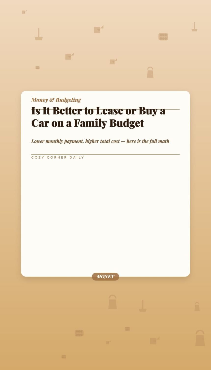 Is It Better to Lease or Buy a Car When You Are on a Family Budget