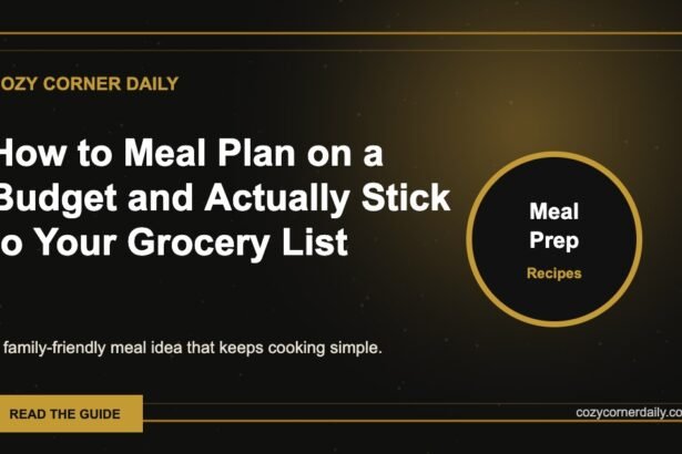 How to Meal Plan on a Budget and Actually Stick to Your Grocery List