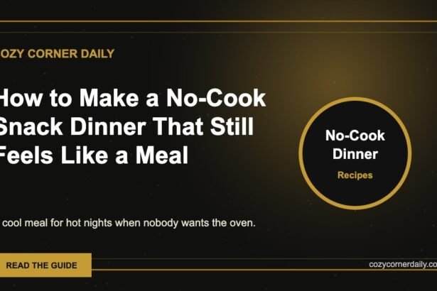 How to Make a No-Cook Snack Dinner That Still Feels Like a Meal