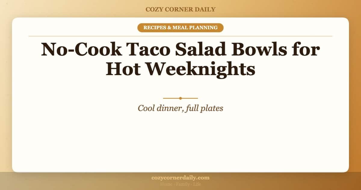 No-Cook Taco Salad Bowls for Hot Weeknights
