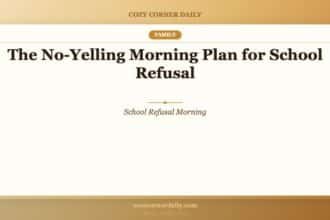The No-Yelling Morning Plan for School Refusal