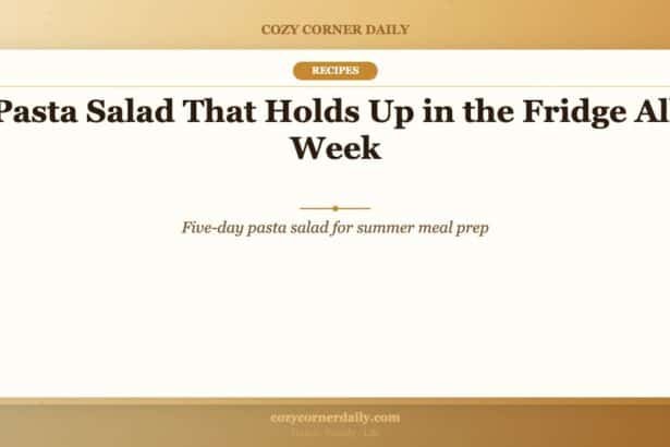 Pasta Salad That Holds Up in the Fridge All Week