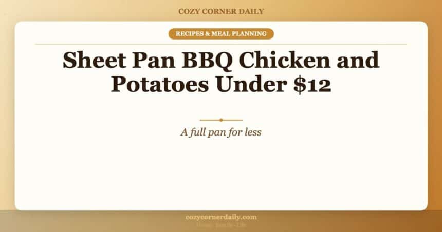 Sheet Pan BBQ Chicken and Potatoes Under 