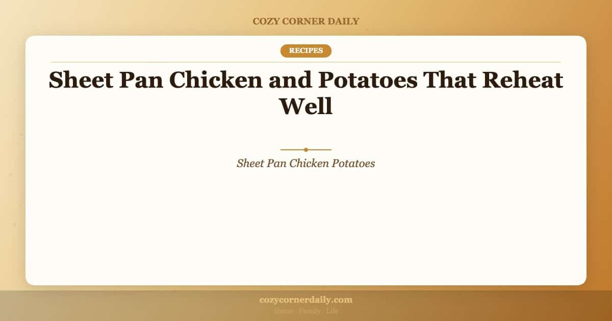 sheet-pan-chicken-potatoes-reheat-well