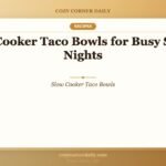 Slow Cooker Taco Bowls for Busy School Nights