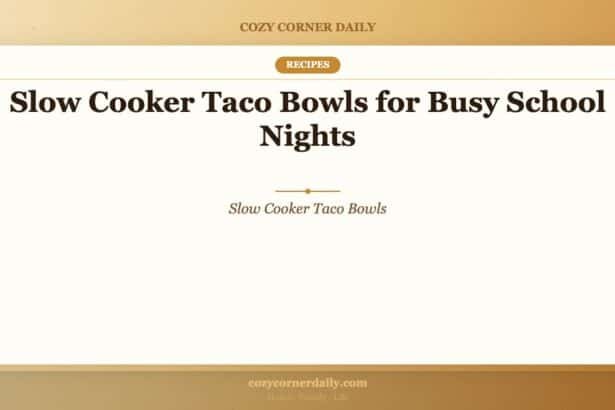 Slow Cooker Taco Bowls for Busy School Nights