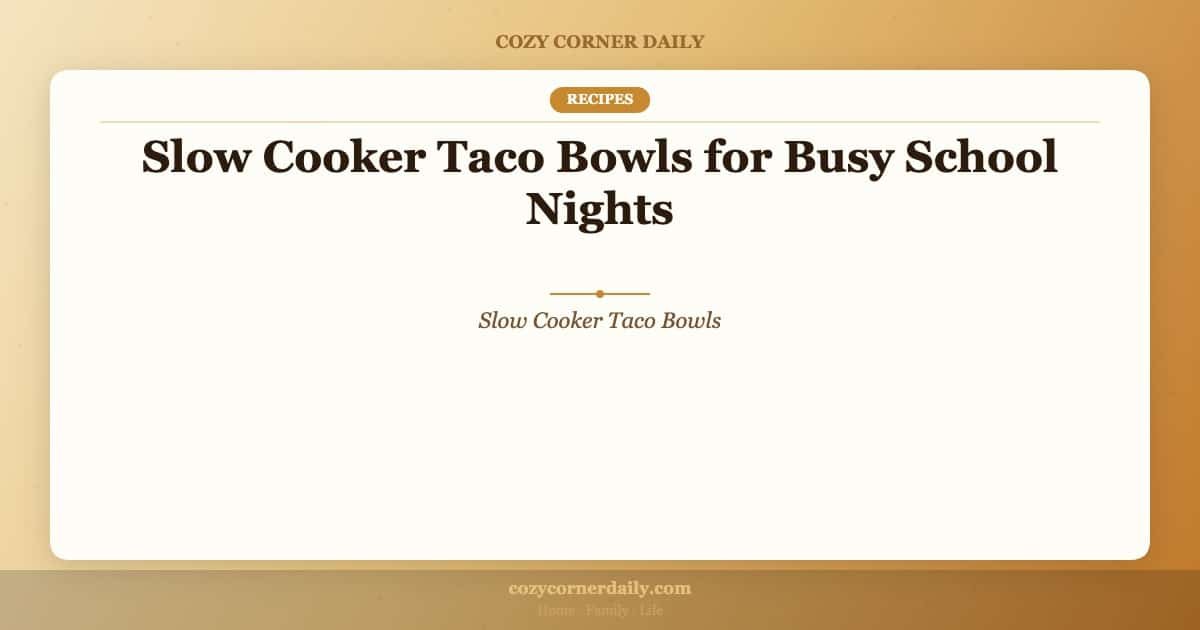 slow-cooker-taco-bowls-school-nights