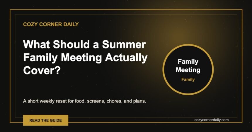 What Should a Summer Family Meeting Actually Cover?