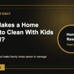 What Makes a Home Easier to Clean With Kids Around?