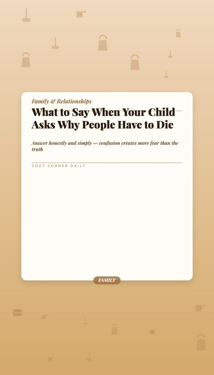 What to Say When Your Child Asks Why People Have to Die