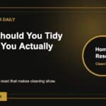 What Should You Tidy Before You Actually Clean?