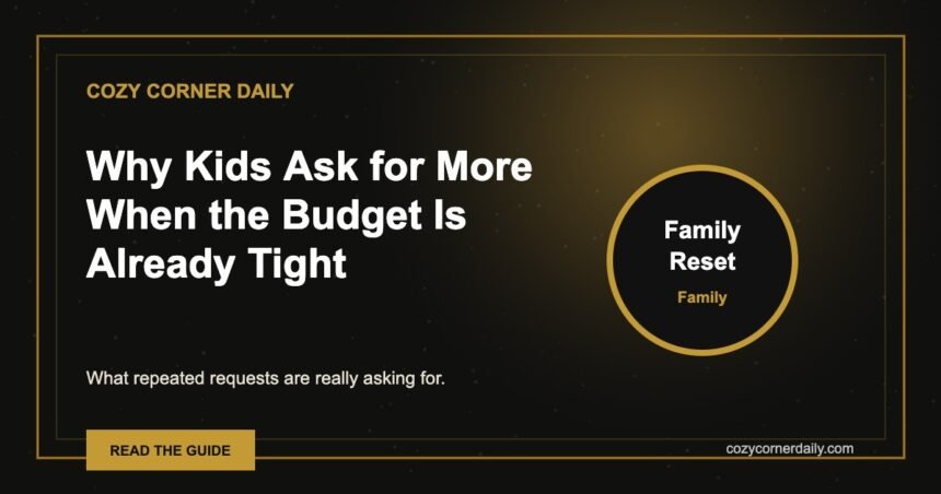 Why Kids Ask for More When the Budget Is Already Tight
